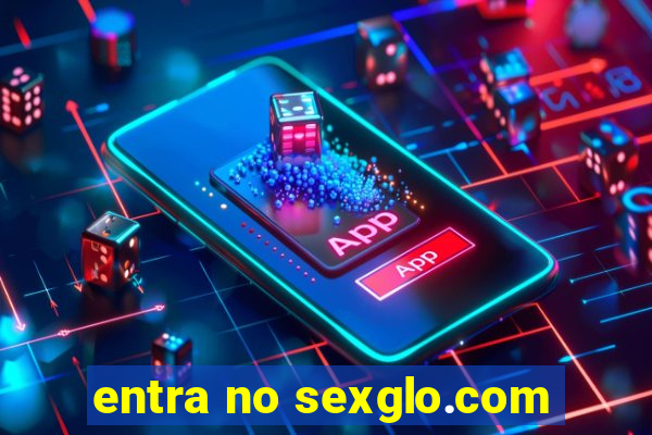 entra no sexglo.com